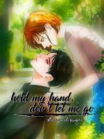 Hold My Hand, Don't Let Me Go