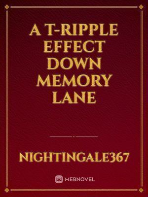 A t-ripple effect down memory lane