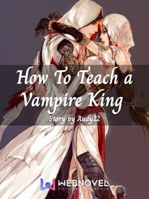 How To Teach a Vampire King