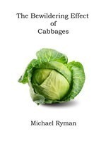 The Bewildering Effect of Cabbages