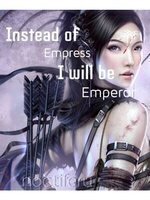 Instead of Empress, I will be Emperor