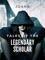 Tales of the Legendary Scholar