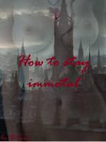How to stay immortal