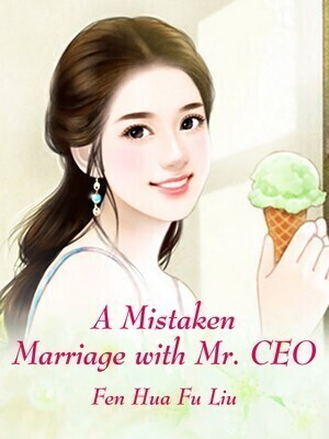 A Mistaken Marriage with Mr. CEO