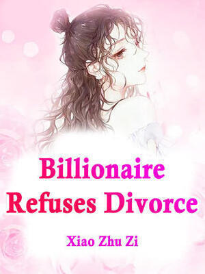 Billionaire Refuses Divorce