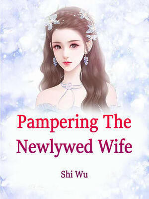 Pampering The Newlywed Wife(Nothing To Give But My Heart)