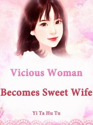 Vicious Woman Becomes Sweet Wife