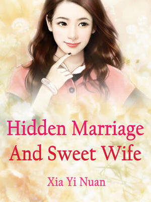 Hidden Marriage And Sweet Wife