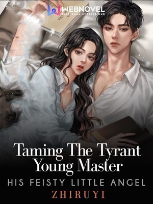 Taming the Tyrant Young Master: His Feisty Little Angel