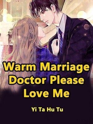 Warm Marriage, Doctor, Please Love Me