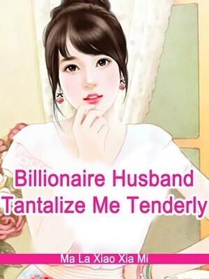 Billionaire Husband, Tantalize Me Tenderly