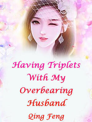 Having Triplets With My Overbearing Husband