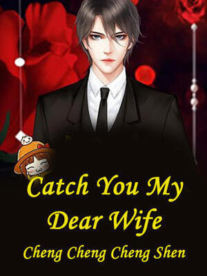 Catch You! My Dear Wife