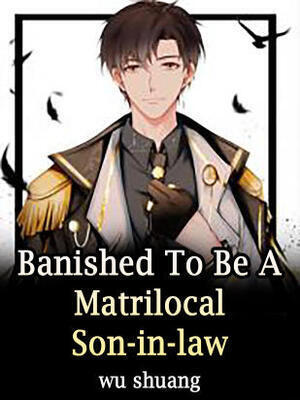 Banished To Be A Matrilocal Son-in-law