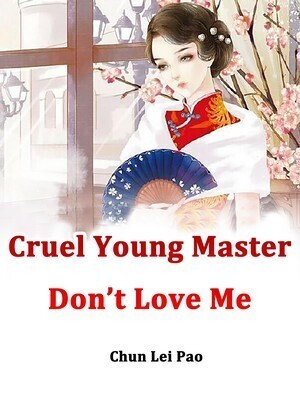 Cruel Young Master, Don't Love Me