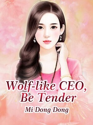 Wolf-like CEO, Be Tender