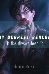 My Dearest General: It Has Always Been You