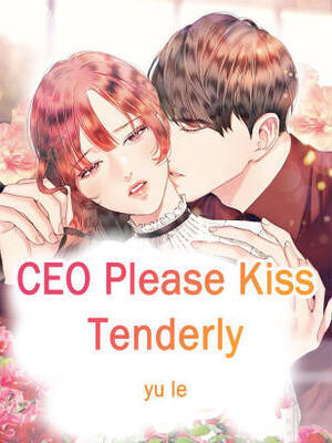 CEO,Please Kiss Tenderly