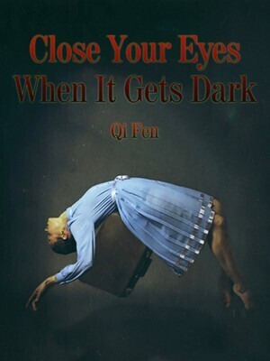 Close Your Eyes When It Gets Dark