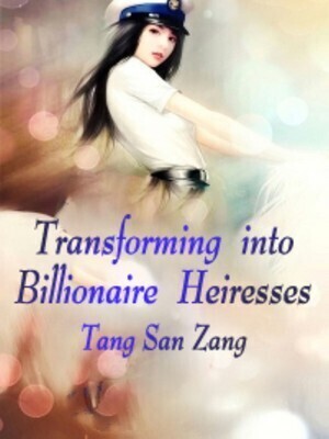 Transforming into Billionaire Heiresses