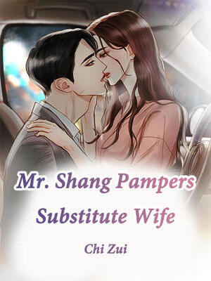 Mr.Shang Pampers Substitute Wife