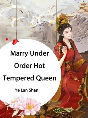 Marry Under Order, Hot Tempered Queen