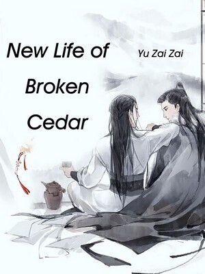 New Life of Broken Cedar