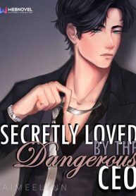 Secretly Loved By The Dangerous CEO
