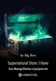 Supernatural Store: I Have Too Many Divine Equipment
