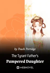 The Tyrant Father's Pampered Daughter