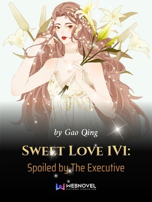 Sweet Love 1V1: Spoiled by The Executive